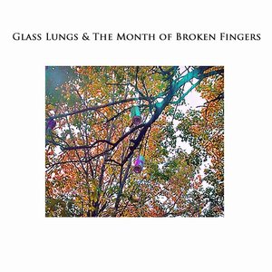 Avatar for Glass Lungs & The Month of Broken Fingers