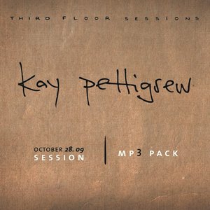 Third Floor Sessions: Kay Pettigrew
