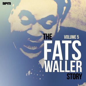 The Fats Waller Story, Vol. 5