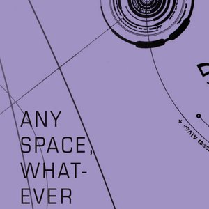 Any Space, Whatever
