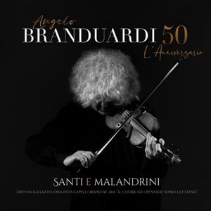 Santi e malandrini - Angelo Branduardi 50, L'Anniversario (Ero un ragazzo)