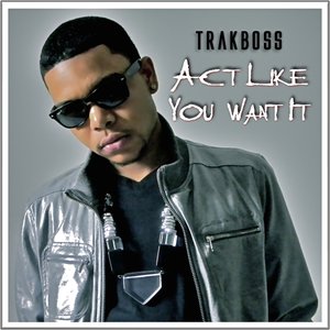 Act Like You Want It - Single