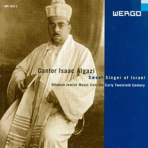 Sweet Singer of Israel: Ottoman Jewish Music From The Early Twentieth Century