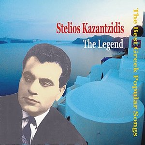 Stelios Kazantzidis - The legend / The Best Greek Popular Songs