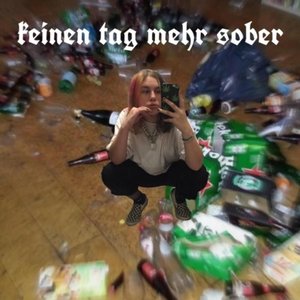 keinen tag mehr sober [Explicit]