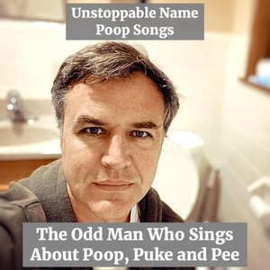 Unstoppable Name Poop Songs
