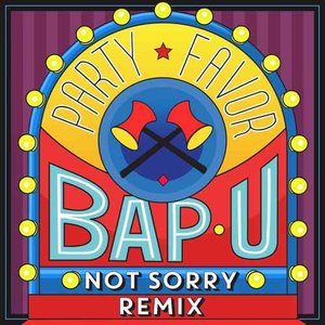 Bap U (Not Sorry Remix)