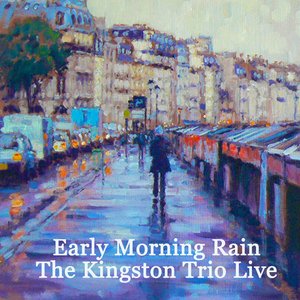 The Kingston Trio - LIve - Early Morning Rain