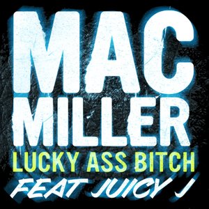 Lucky Ass Bitch (feat. Juicy J) - Single