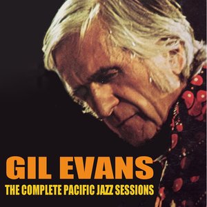 Gil Evans: The Complete Pacific Jazz Sessions