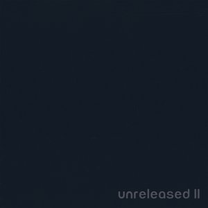 Unreleased II