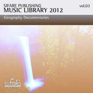Sifare Publishing Music Library Geographic, Vol. 3 (Ambient - Earth - Sea - River - Wild - Focus - Wind)