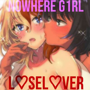 N0where G1rl Vs. loselover