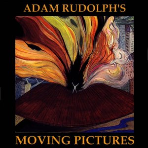 Adam Rudolph's Moving Pictures