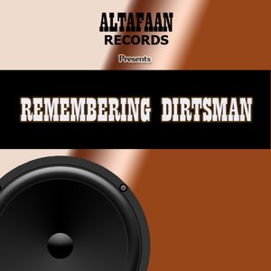 Remembering Dirtsman