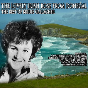 The Best of Bridie Gallagher: The Lovely Irish Rose from Donegal