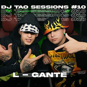 Image for 'L-GANTE | DJ TAO Turreo Session #10'
