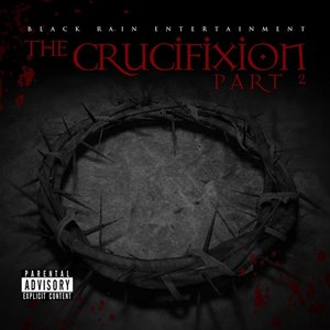 The Crucifixion, Pt. 2: The Resurrection 2 (Black Rain Entertainment Presents)