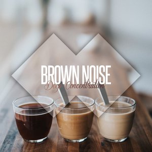 Brown Noise Deep Concentration