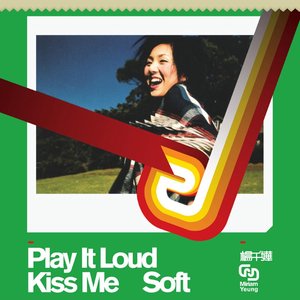 Play It Loud / Kiss Me Soft