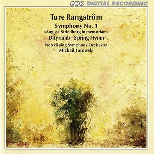 Rangstrom: Symphony No. 1 - Dithyramb - Spring Hymn