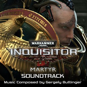 Warhammer 40,000: Inquisitor - Martyr Soundtrack