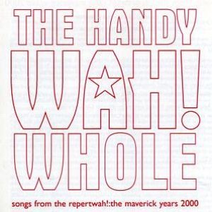 The Handy Wah! Whole : Songs From The Repertwah!