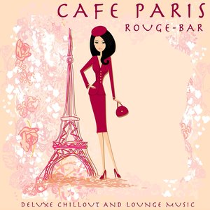 Café Paris - Rouge - Bar (Deluxe Chillout and Lounge Music)