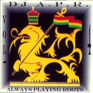 DJ APR "Always Playing Roots" Volume 4