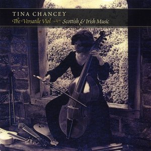 Tina Chancey: The Versatile Viol: Scottish & Irish Music