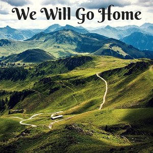 We Will Go Home