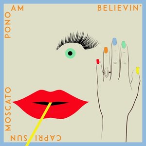 Believin'/Capri Sun Moscato
