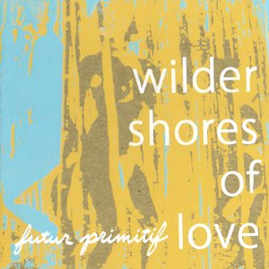 Wilder Shores Of Love
