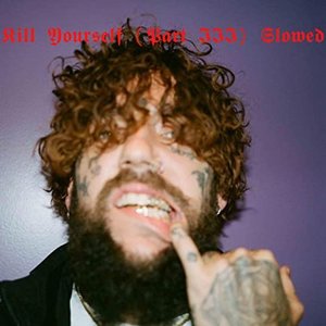 Kill Yourself (Part III) Slowed
