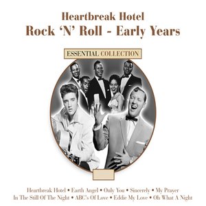 Heartbreak Hotel - Rock N Roll Early Years