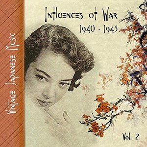Vintage Japanese Music, Influences of War, Vol.2 (1939-1945)