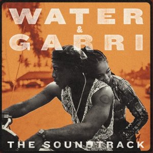 Water & Garri (Original Motion Picture Soundtrack) [Explicit]