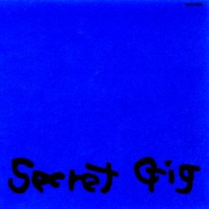 SECRET GIG