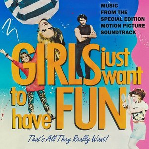Girls Just Want To Have Fun (Soundtrack)