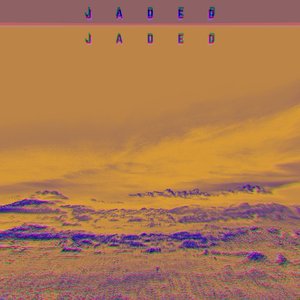 Jaded