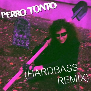 Perro Tonto (Hardbass Remix) - Single