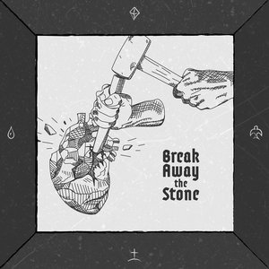 Break Away the Stone
