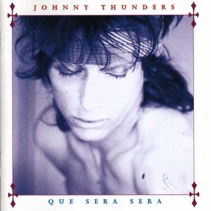 Johnny Thunders - Que Sera,Sera - Zortam Music
