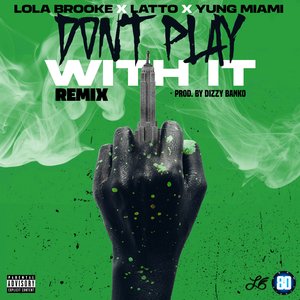 Don't Play With It (Remix) [feat. Latto & Yung Miami] - Single