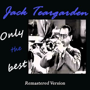 Jack Teargarden: Only the Best (Remastered Version)