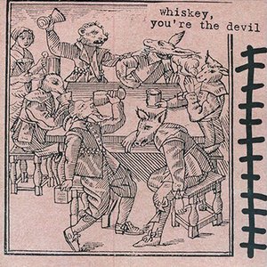 whiskey, you're the devil