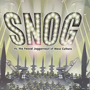 Snog Vs. the Faecal Juggernaut of Mass Culture