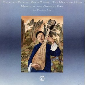 Floating Petals...Wild Geese...The Moon On High: Music Of The Chinese Pipa