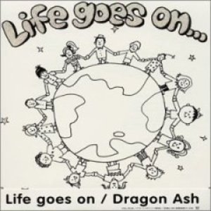 Life Goes On Dragon Ash Last Fm Life Goes On Dragon Ash Last Fm