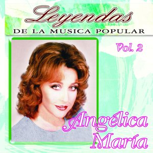 Angélica María, Vol. 2 (Leyendas de la Música Popular)